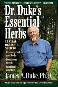Dr. Duke's Essential Herbs: 13 Vital Herbs You Need to Disease-Proof Your Body, Boost Your Energy, Lengthen Your Life