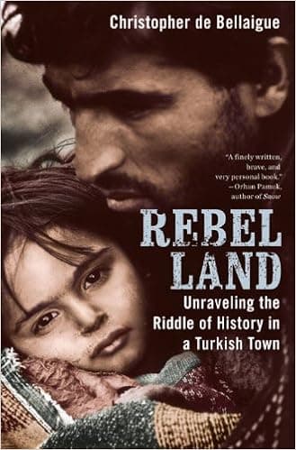 Rebel Land: Unraveling the Riddle of History in a Turkish Town