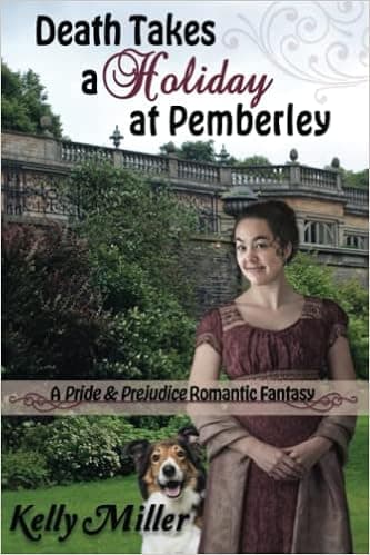 Death Takes a Holiday at Pemberley: A Pride & Prejudice Romantic Fantasy