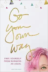 Go Your Own Way: free yourself from business as usual