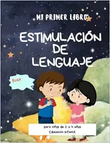 Mi primer libro de estimulación de lenguaje: para niños de 2 a 4 años (ESTIMULACIÓN DEL LENGUAJE) (Spanish Edition)