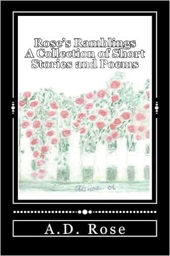 Rose's Rambling: A Collection of Short Stories and Poems