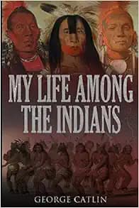 My Life Among the Indians
