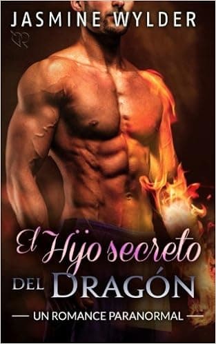 El Hijo secreto del Dragón: Un Romance Paranormal (Secretos de los Dragones) (Volume 4) (Spanish Edition)