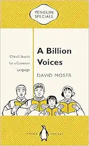 A Billion Voices: China's Search for a Common Language (Penguin Specials)