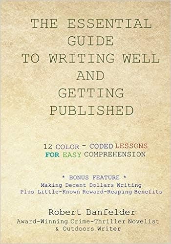THE ESSENTIAL GUIDE TO WRITING WELL AND GETTING PUBLISHED: Bonus Feature ~ Making Decent Dollars Writing Plus Little-Known Reward-Reaping Benefits