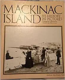 Mackinac Island : Its History in Pictures