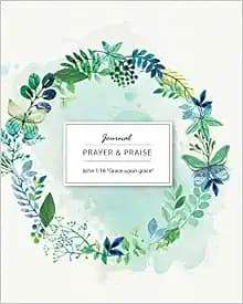 Prayer Journal : Praise and Thanks :Prayer Request:Journal:Notebook: Dairy: Wonderful Flower: A 3 Month Guide To Prayer, Praise and Thanks: Modern Calligraphy and Lettering