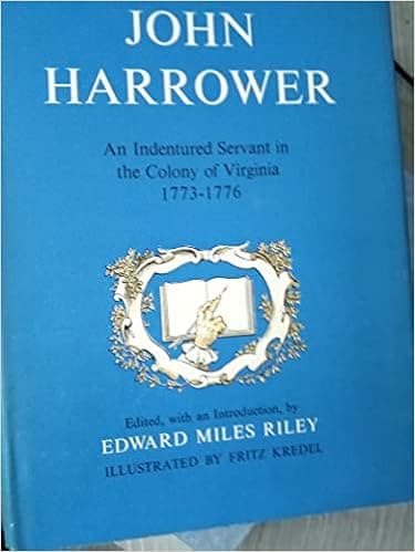 The Journal of John Harrower, An Indentured Servant in the Colony of Virginia, 1773-1776 (Williamsburg Eyewitness to History Series)
