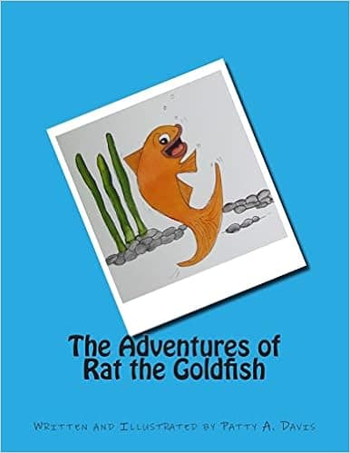 The Adventures of Rat the Goldfish: Available from Amazon,com, Createspace.com, and other retail outlets