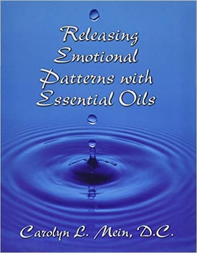 Releasing Emotional Patterns with Essential Oils (2017 Edition): 2017 Edition