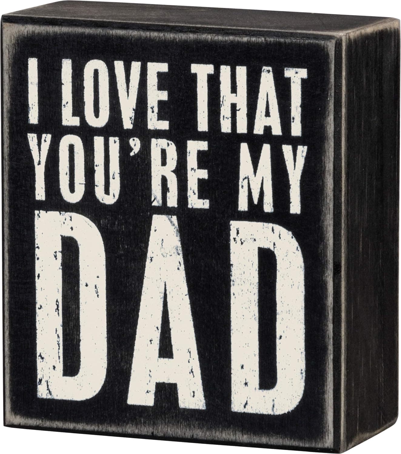 Primitives by Kathy 19444 Box Sign, 3.5" x 4", Love That You're My Dad