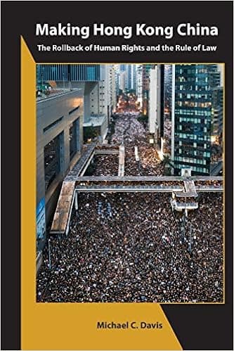 Making Hong Kong China: The Rollback of Human Rights and the Rule of Law (Asia Shorts)