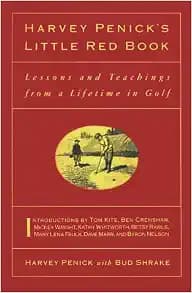 Harvey Penick's Little Red Book: Lessons and Teachings from a Lifetime in Golf