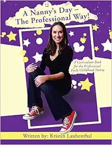 A Nanny's Day - The Professional Way!: A Curriculum Book for the Professional Early Childhood Nanny