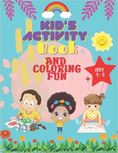 Kids Activity And Coloring Fun For Ages 3-8: Dot-to-Dot, Tracing, Animal Math, Coloring, Counting, And Many More