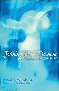 Joining the Dance: A Theology of the Spirit