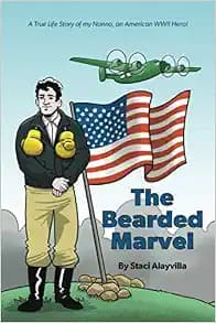 The Bearded Marvel: A True Life Story of my Nonno, an American WWII Hero!