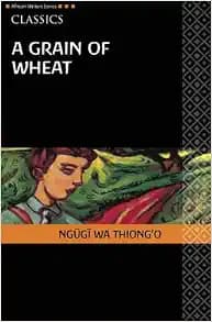 Grain of Wheat Classic Edition (African Writers Series)