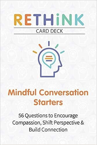 RETHiNK Card Deck Mindful Conversation Starters: 56 Questions to Encourage Compassion, Shift Perspective & Build Connection