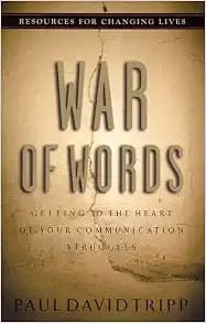 War of Words: Getting to the Heart of Your Communication Struggles (Resources for Changing Lives)
