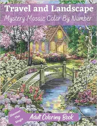 Travel & Landscape Mystery Mosaic Color By Number Adult Coloring Book Discover The Magic: Stress Relieving Patterns Color by Number Adult Coloring ... mystery mosaic Adults Relaxation with Stress