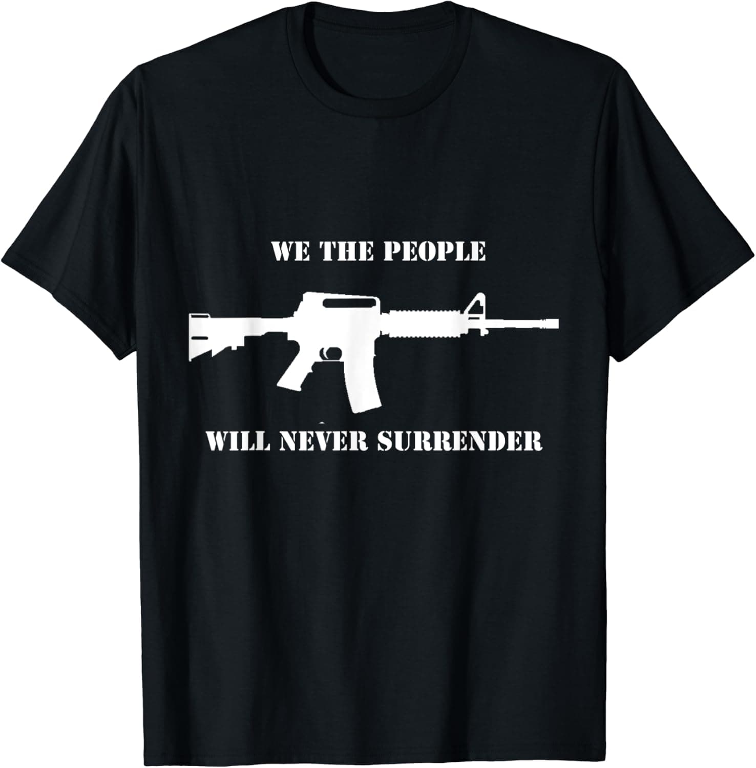 We the People Will Never Surrender Gun Rights T-Shirt