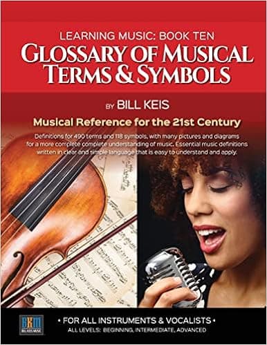 Glossary Of Musical Terms & Symbols: Musical Reference for the 21st Century (The Complete Guide To learning Music)