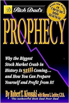 Rich Dad's Prophecy: Why the Biggest Stock Market Crash in History Is Still Coming...and How You Can Prepare Yourself and Profit from It!