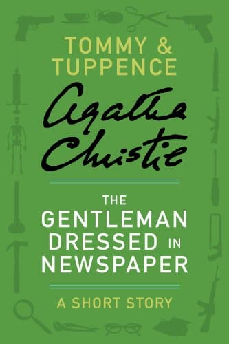 The Gentleman Dressed in Newspaper: A Tommy & Tuppence Story (Tommy & Tuppence Mysteries)