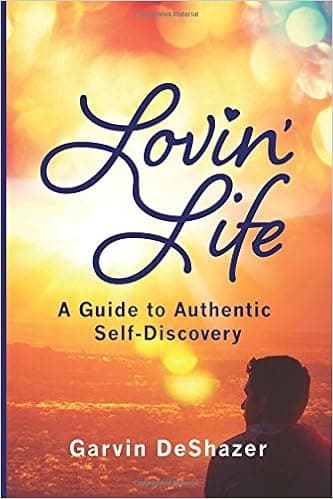 Lovin' Life: A Guide To Authentic Self-Discovery