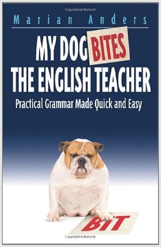 My Dog Bites the English Teacher: Practical Grammar Made Quick and Easy