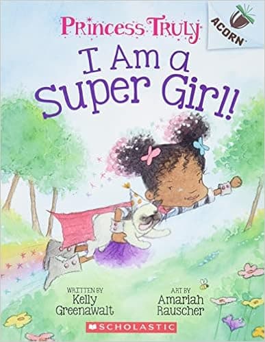 I Am a Super Girl!: An Acorn Book (Princess Truly)