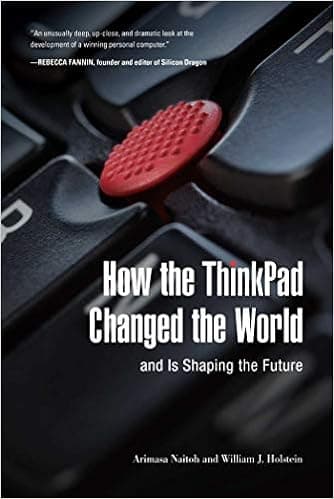 How the ThinkPad Changed the World―and Is Shaping the Future