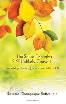 The Secret Thoughts of an Unlikely Convert : An English Professor's Journey into Christian Faith