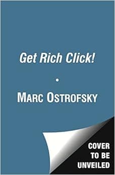 Get Rich Click!: The Ultimate Guide to Making Money on the Internet
