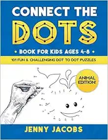 Connect The Dots for Kids Ages 4-8: Animal Edition: 101 Fun and Challenging Animal Dot to Dot Activities for Children and Toddlers Ages 4-6 6-8 (Educational Entertainment for Boys and Girls)