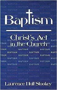 Baptism: Christ's Act in the Church