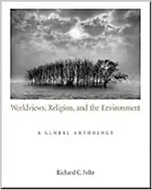 Worldviews, Religion, and the Environment: A Global Anthology