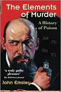 The Elements of Murder: A History of Poison