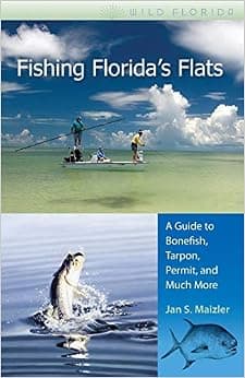 Fishing Florida's Flats: A Guide to Bonefish, Tarpon, Permit, and Much More (Wild Florida)