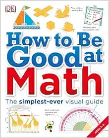 How to Be Good at Math: Your Brilliant Brain and How to Train It (DK How to Be Good at)