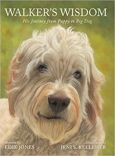 Walker's Wisdom: His Journey from Puppy to Big Dog