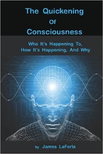 The Quickening of Consciousness: Who it's happening to, how it's happening, and why.