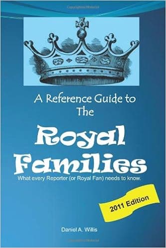 A Reference Guide to the Royal Families: What Every Reporter (or Royal Fan) Needs to Know