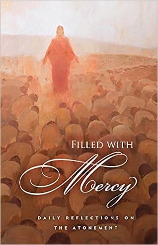 Filled with Mercy: Daily Reflections on the Atonement