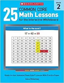 25 Common Core Math Lessons for the Interactive Whiteboard: Grade 2: Ready-to-Use, Animated PowerPoint Lessons With Practice Pages That Help Students ... Core Math Lessons for Interactive Whiteboard)