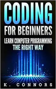 Coding for Beginners: Learn Computer Programming the Right Way