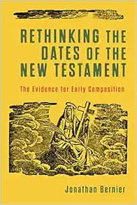 Rethinking the Dates of the New Testament