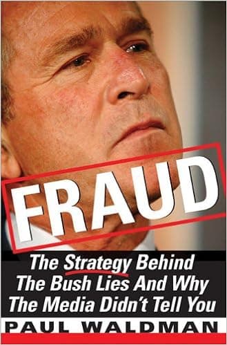 Fraud: The Strategy Behind the Bush Lies and Why the Media Didn't Tell You